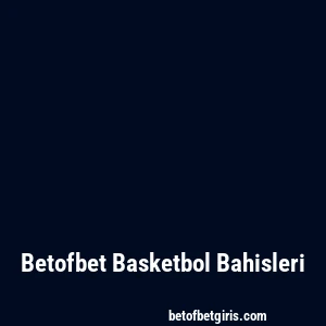 Betofbet Basketbol Bahisleri
