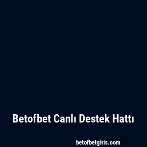 Betofbet Canlı Destek Hattı
