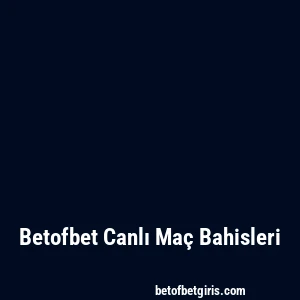 Betofbet Canlı Maç Bahisleri