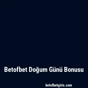 Betofbet Doğum Günü Bonusu