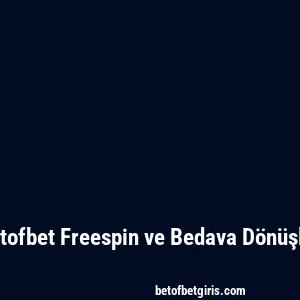 Betofbet Freespin ve Bedava Dönüşler