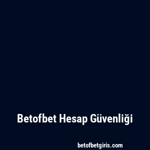Betofbet Hesap Güvenliği