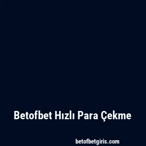 Betofbet Hızlı Para Çekme