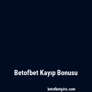 Betofbet Kayıp Bonusu