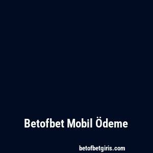 Betofbet Mobil Ödeme