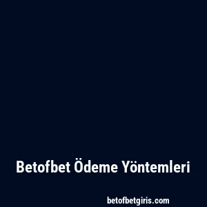 Betofbet Ödeme Yöntemleri