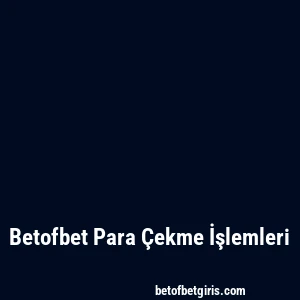 Betofbet Para Çekme İşlemleri