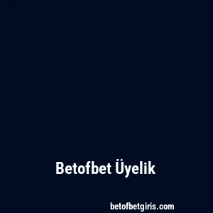 Betofbet Üyelik